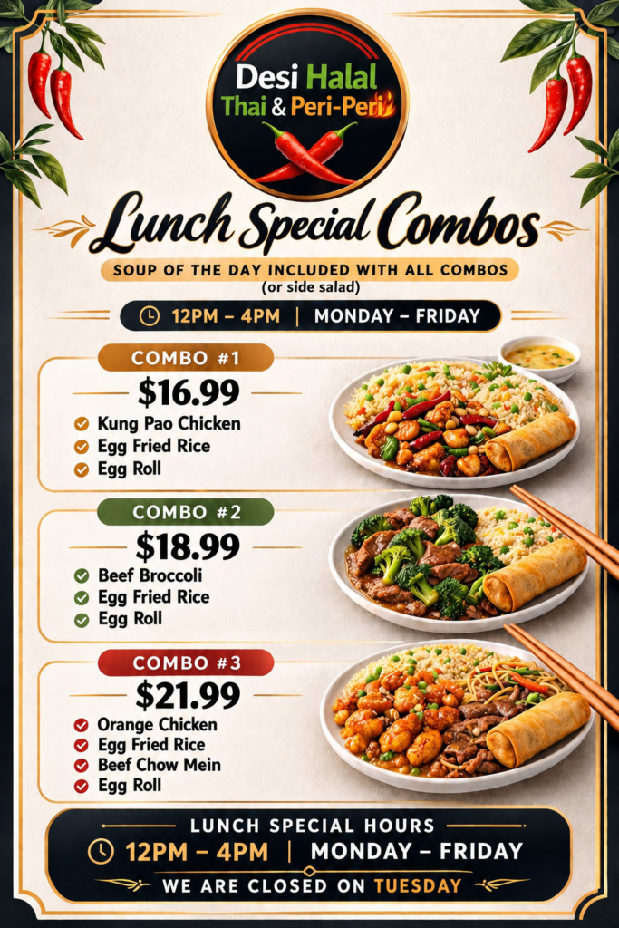 Lunch Special Combos at Desi Halal Thai & Peri-Peri featuring Kung Pao Chicken, Beef Broccoli, Orange Chicken, Egg Fried Rice, Egg Roll, and soup included. Available Monday to Friday from 12 PM to 4 PM.
